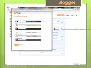 Blogger




Configuração da barra de navega
 