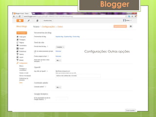 Blogger




Configurações: Outras opções
 