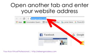 Open another tab and enter
your website address
 