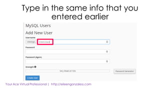 Type in the same info that you
entered earlier
 