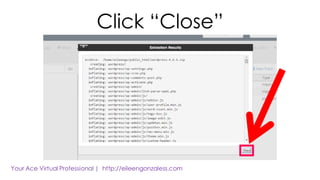 Click “Close”
 