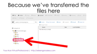 Because we’ve transferred the
files here
 