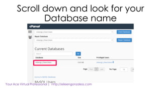 Scroll down and look for your
Database name
 