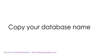Copy your database name
 