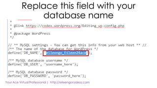 Replace this field with your
database name
 