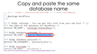 Copy and paste the same
database name
 