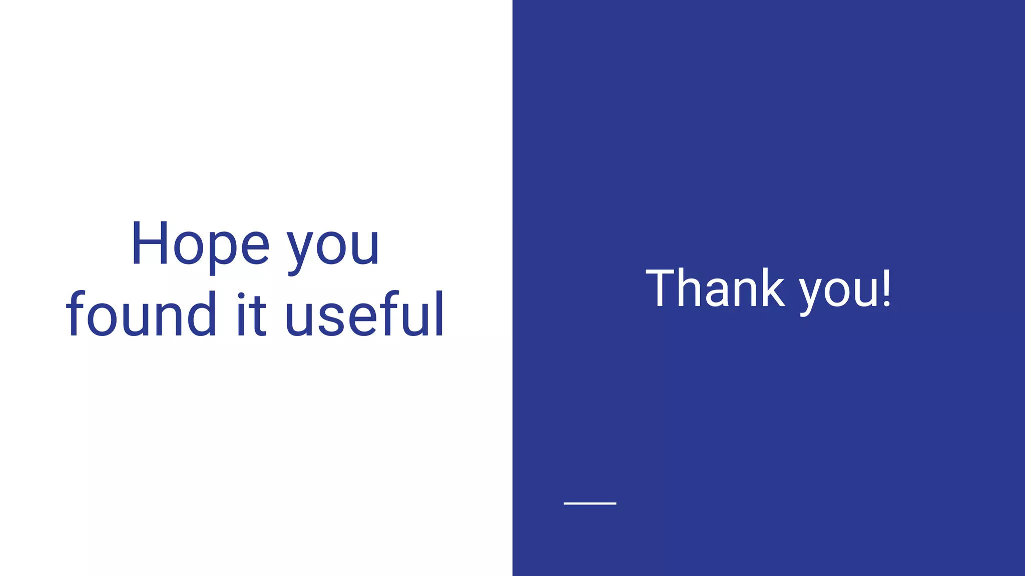 Hope you
found it useful Thank you!
 