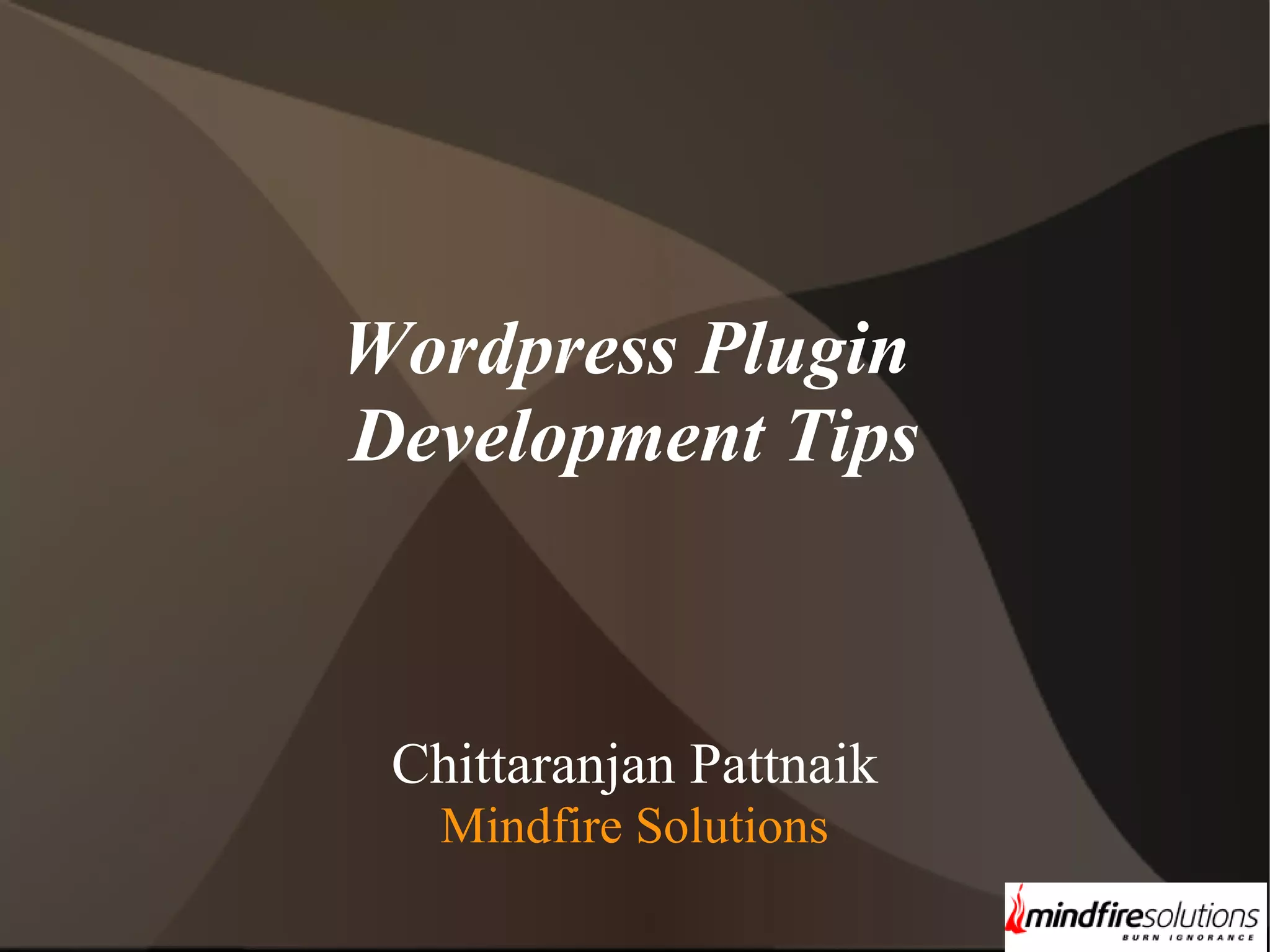 Wordpress Plugin Development Tips Chittaranjan Pattnaik Mindfire Solutions 