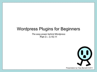 Wordpress Plugins for Beginners The easy power behind Wordpress Part 3 – 3.15.11 