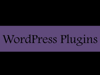 WordPress Plugins
 