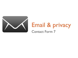 Email & privacy
Contact Form 7
 
