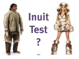 Inuit
Test
?
(wtf)
 