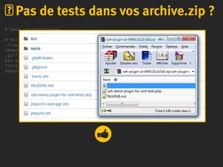 # Dans .gitattributes
# Exclude certain files or directories when generating an archive
.travis.yml export-ignore
composer.* export-ignore
.git* export-ignore
bin export-ignore
tests export-ignore
phpunit.xml export-ignore
Pas de tests dans vos archive.zip ?
 