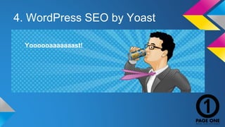 4. WordPress SEO by Yoast 
Yoooooaaaaaaast! 
 