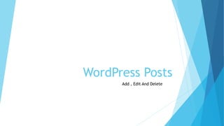 WordPress Posts
Add , Edit And Delete
 