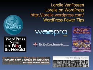 Lorelle VanFossen Lorelle on WordPress http://lorelle.wordpress.com/ WordPress Power Tips 