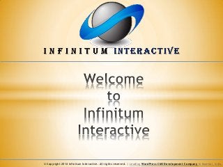 © Copyright 2014 Infinitum Interactive. All rights reserved. | Leading WordPress CMS Development Company in Mumbai, India.  