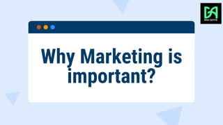 Why Marketing is
important?
 