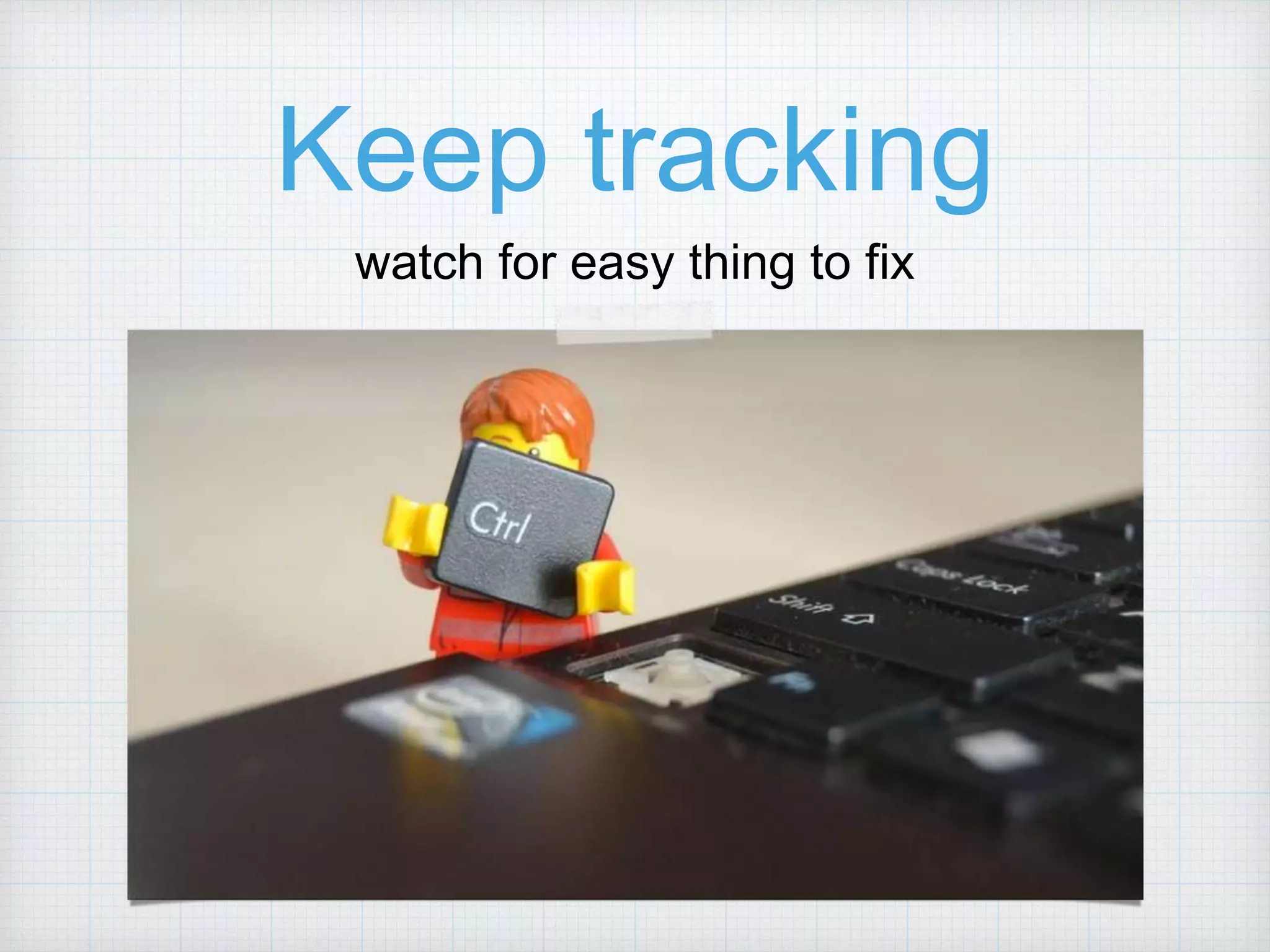 Keep tracking watch for easy thing to fix 