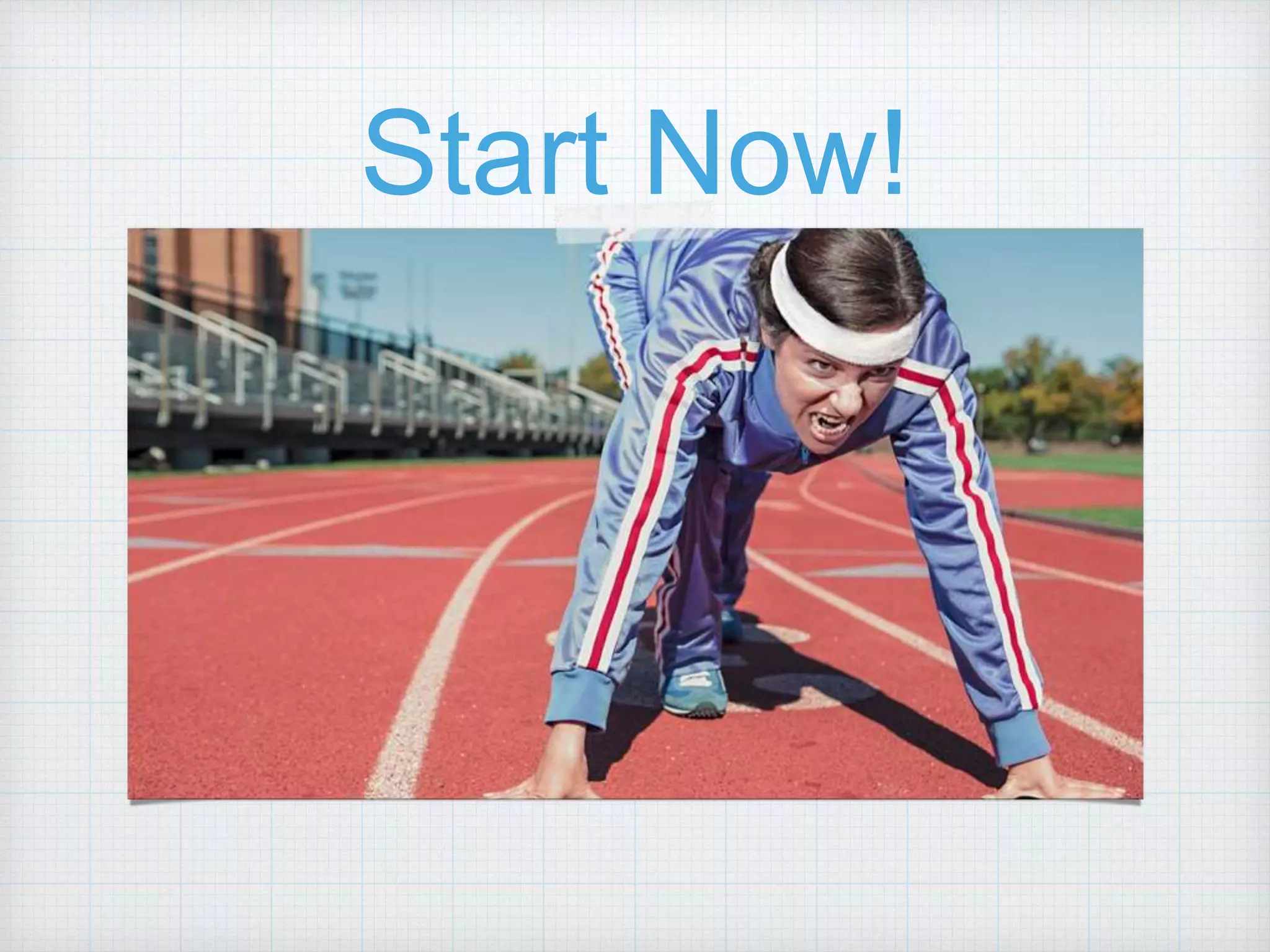 Start Now! 