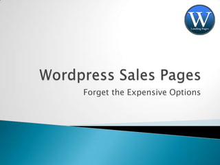 Wordpress Sales Pages Forget the Expensive Options 