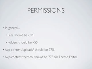 PERMISSIONS

• In   general...

  • Files   should be 644.

  • Folders    should be 755.

• /wp-content/uploads/       should be 775.

• /wp-content/themes/        should be 775 for Theme Editor.
 