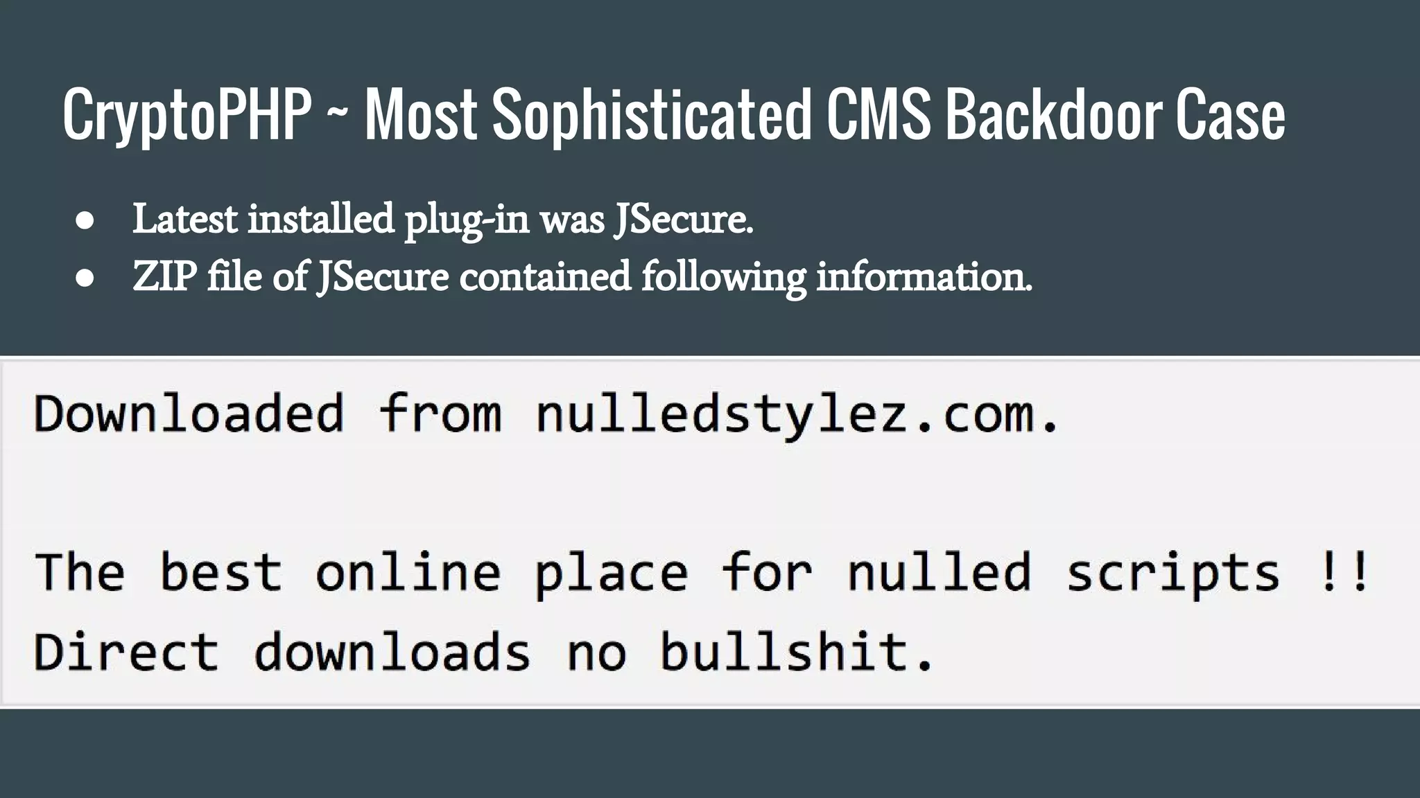 CryptoPHP ~ Most Sophisticated CMS Backdoor Case
● Latest installed plug-in was JSecure.
● ZIP file of JSecure contained following information.
 