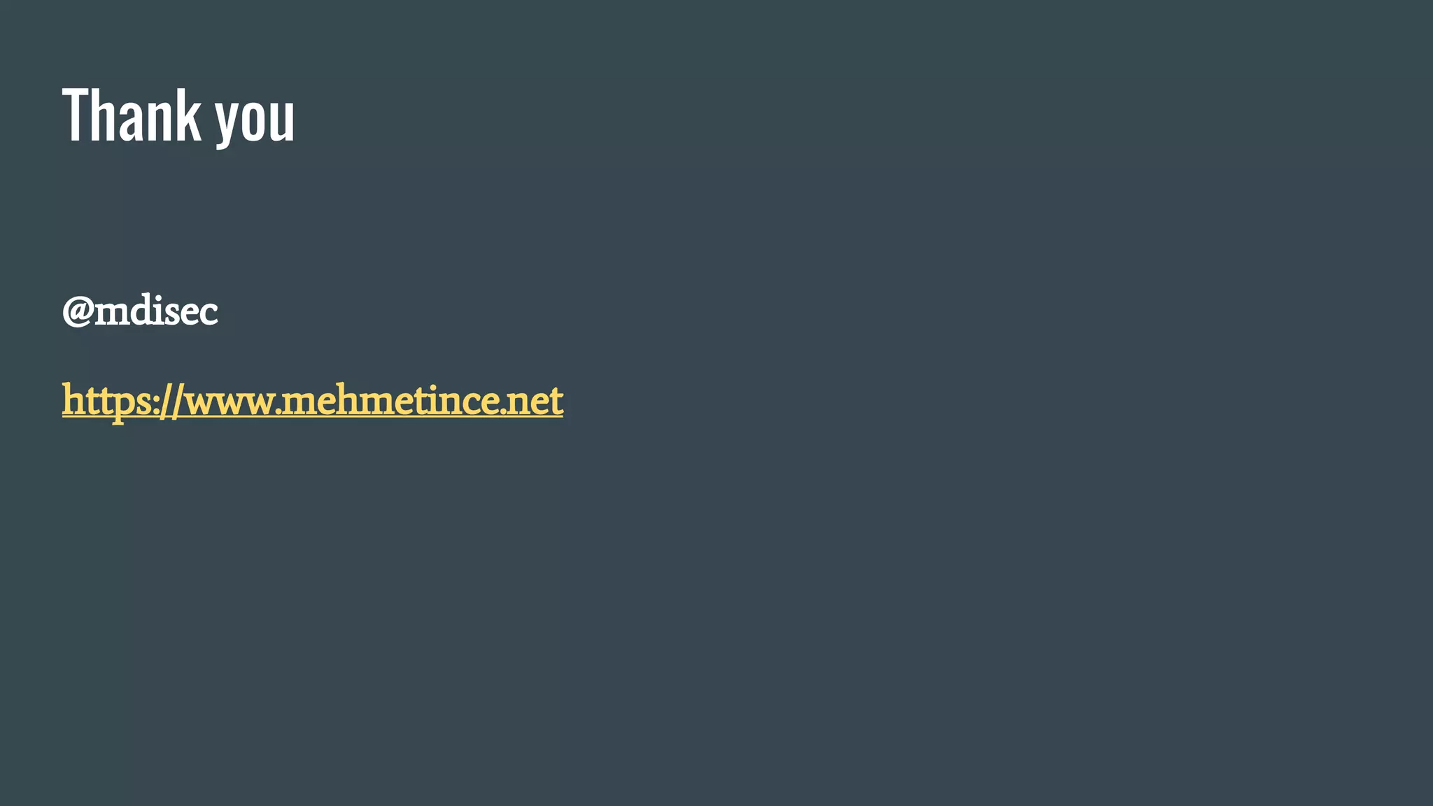 Thank you
@mdisec
https://www.mehmetince.net
 