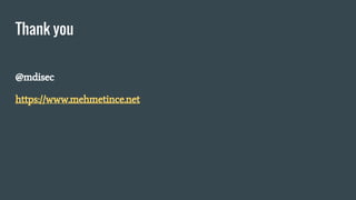 Thank you
@mdisec
https://www.mehmetince.net
 