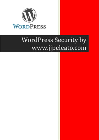 WordPress Security by
www.jjpeleato.com
 