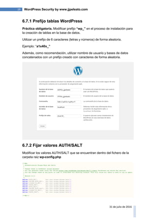 19 WordPress Security by www.jjpeleato.com
31 de julio de 2016
6.7.1 Prefijo tablas WordPress
Práctica obligatoria. Modifi...