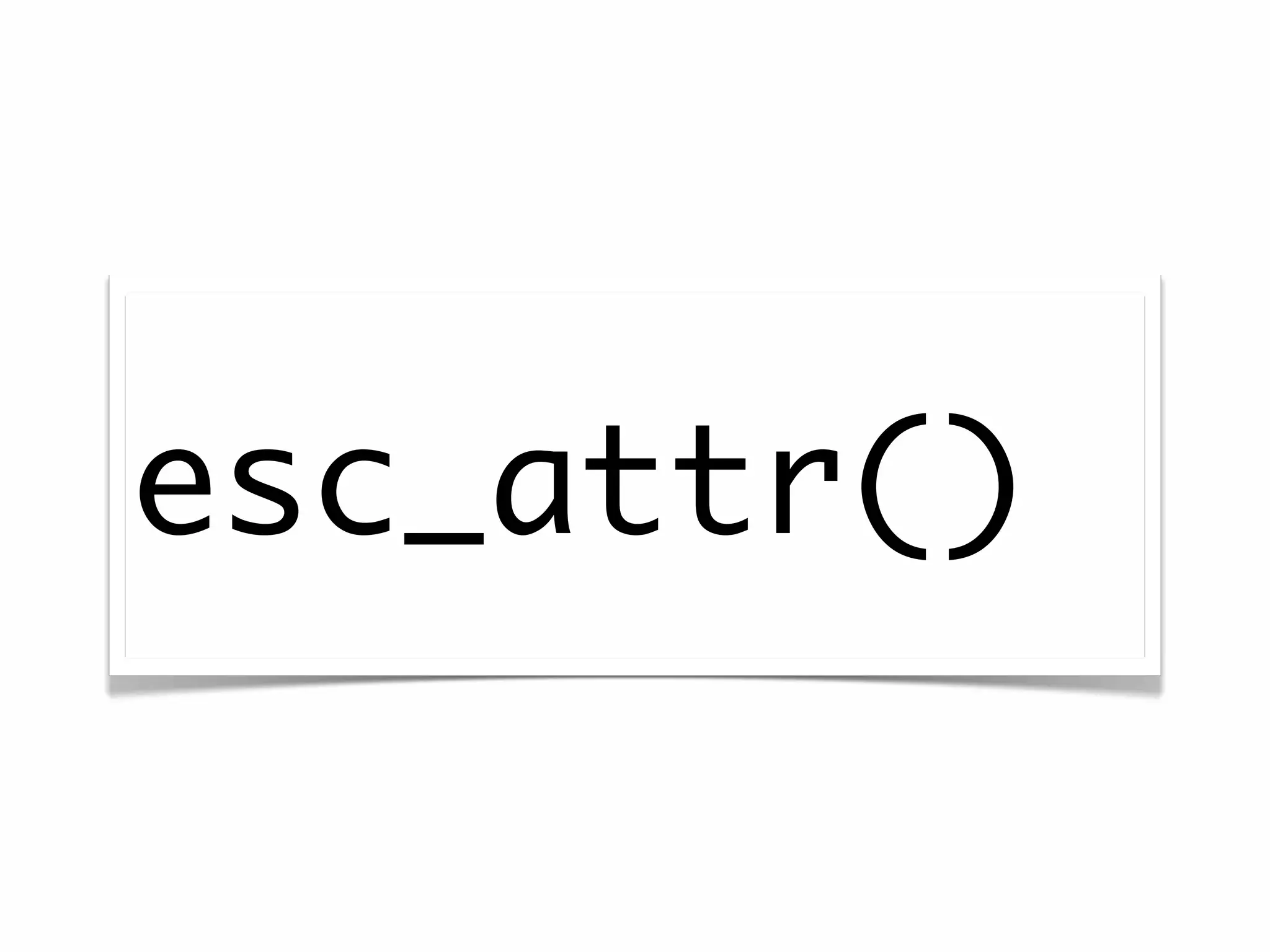esc_attr()
 