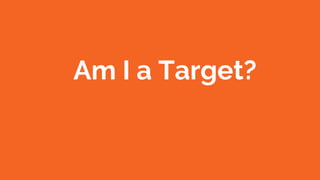 Am I a Target?
 