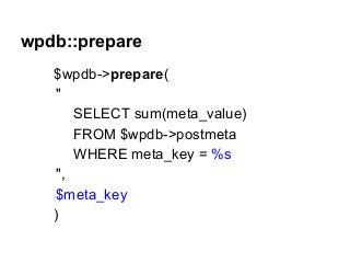 wpdb::prepare
$wpdb->prepare(
"
SELECT sum(meta_value)
FROM $wpdb->postmeta
WHERE meta_key = %s
",
$meta_key
)

 