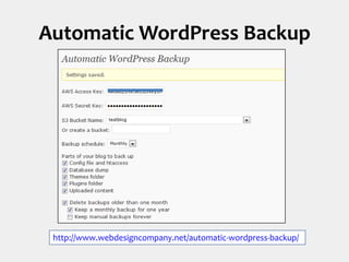 Automatic WordPress Backuphttp://www.webdesigncompany.net/automatic-wordpress-backup/