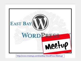 http://www.meetup.com/Eastbay-WordPress-Meetup/