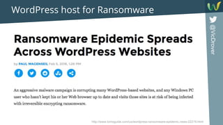 @VicDrover
WordPress host for Ransomware
http://www.tomsguide.com/us/wordpress-ransomware-epidemic,news-22219.html
 