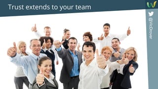 @VicDrover
Trust extends to your team
 