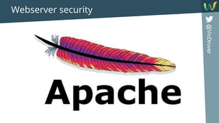 @VicDrover
Webserver security
 