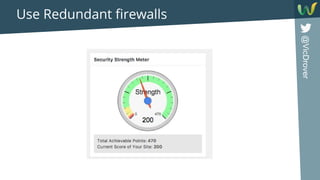 @VicDrover
Use Redundant firewalls
 
