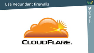 @VicDrover
Use Redundant firewalls
 