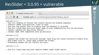 @VicDrover
RevSlider < 3.0.95 = vulnerable
https://www.wordfence.com/blog/2016/04/mossack-fonseca-breach-vulnerable-slider-revolution/
 