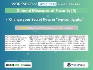 General Measures of Security [5]
• Change your Secret Keys in “wp-config.php”
Source: https://api.WordPress.org/Secret-Key/1.1/Salt/
 