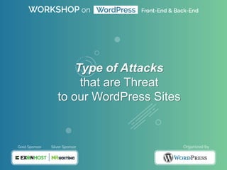 Type of Attacks
that are Threat
to our WordPress Sites
 