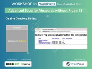 Disable Directory Listing:
Options All -Indexes
.htaccess
Advanced Security Measures without Plugin [3]
 