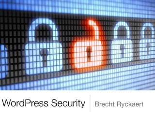 WordPress Security Brecht Ryckaert
 