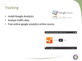 Tracking
• Install Google Analytics
• Analyze traffic data
• Free online google analytics online course
‹#›

 