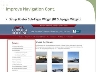 Improve Navigation Cont.
• Setup Sidebar Sub-Pages Widget (BE Subpages Widget)

‹#›

 