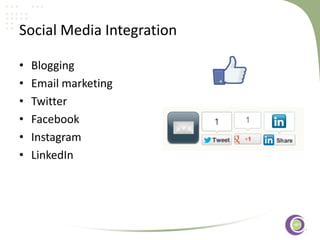‹#›
Social Media Integration
• Blogging
• Email marketing
• Twitter
• Facebook
• Instagram
• LinkedIn
 