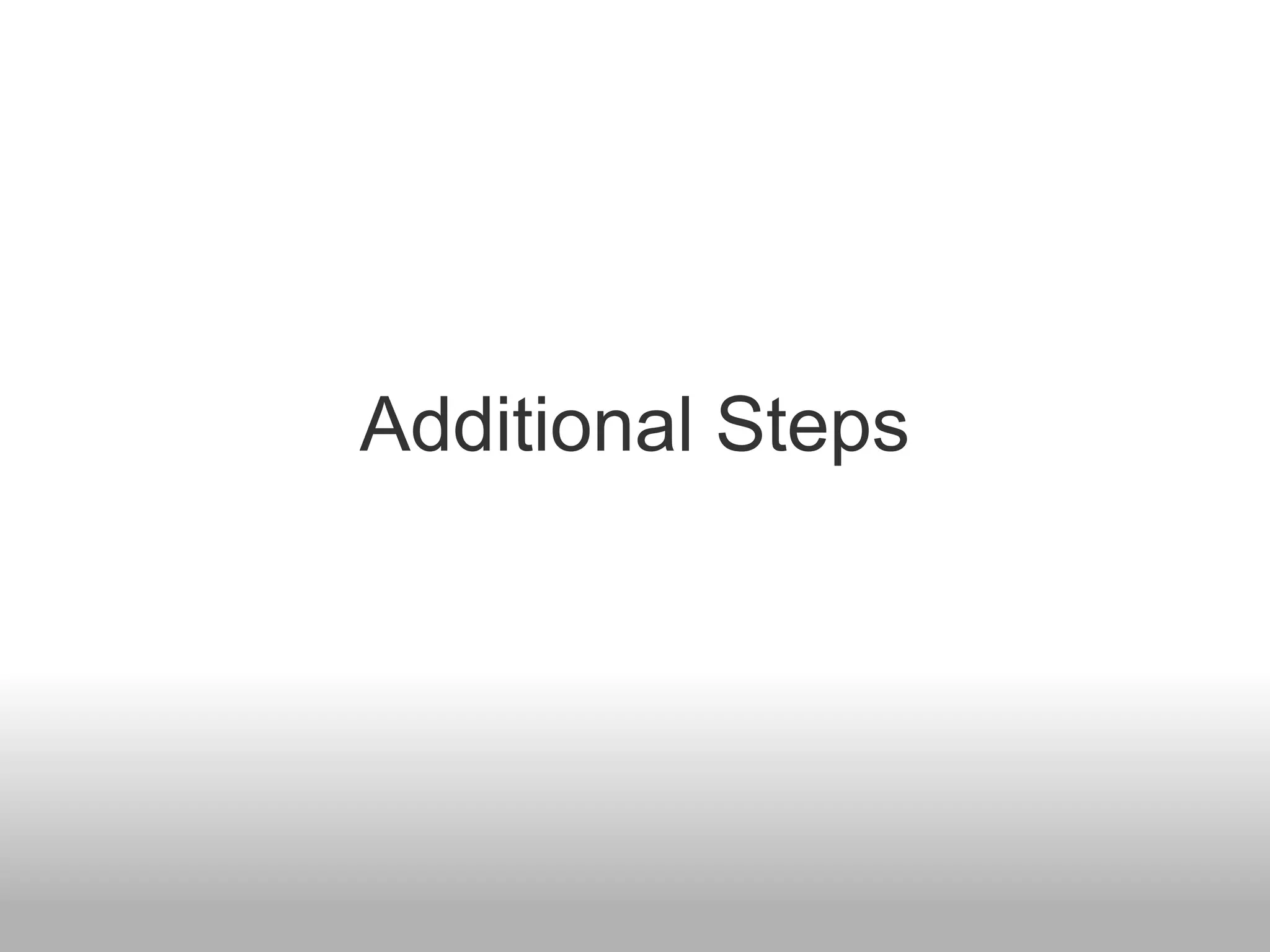 Additional Steps
 